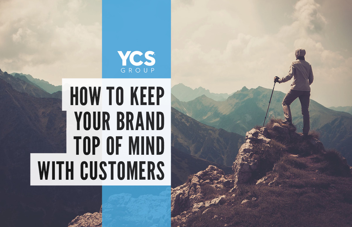 How to keep your brand top of mind with customers