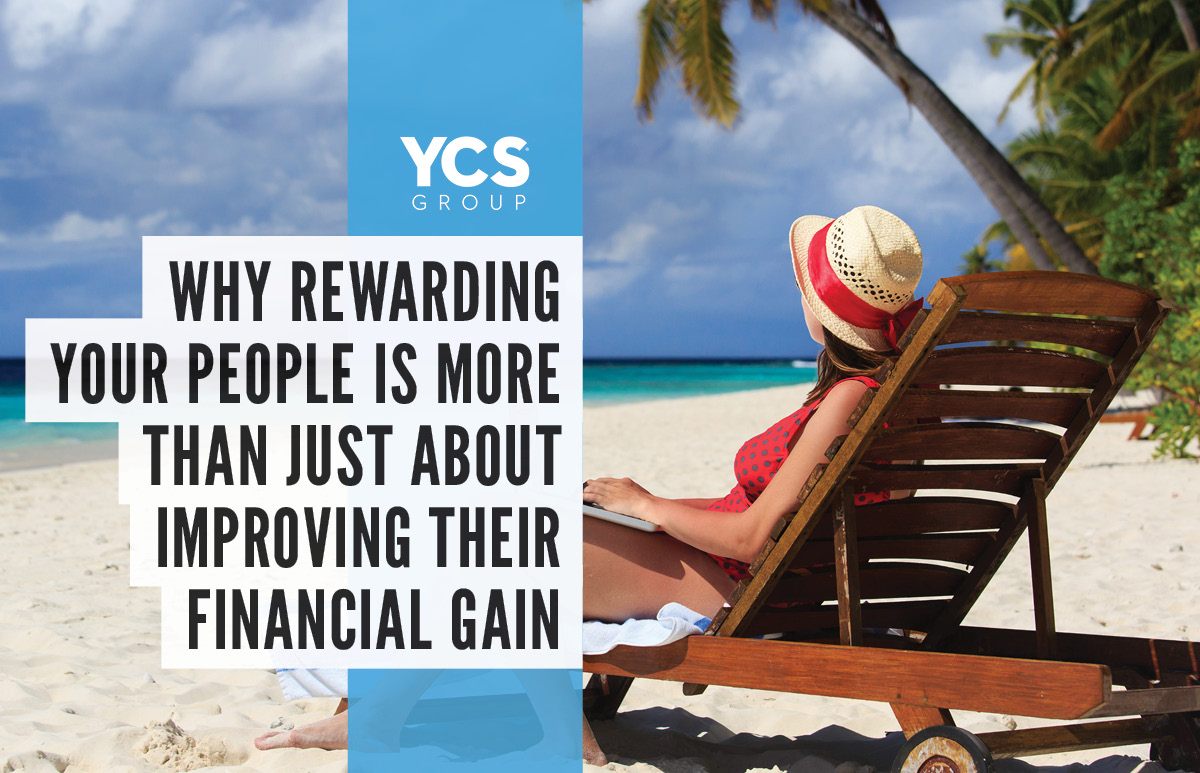 Why rewarding your people is more than just about improving their financial gain