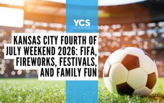 Kansas City Fourth of July Weekend 2026: FIFA, Fireworks, Festival, and Family Fun